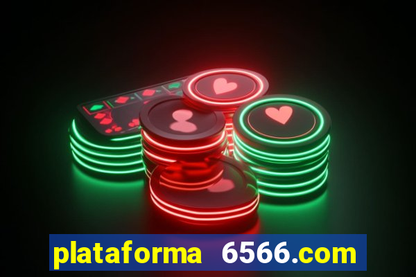 plataforma 6566.com é confiável